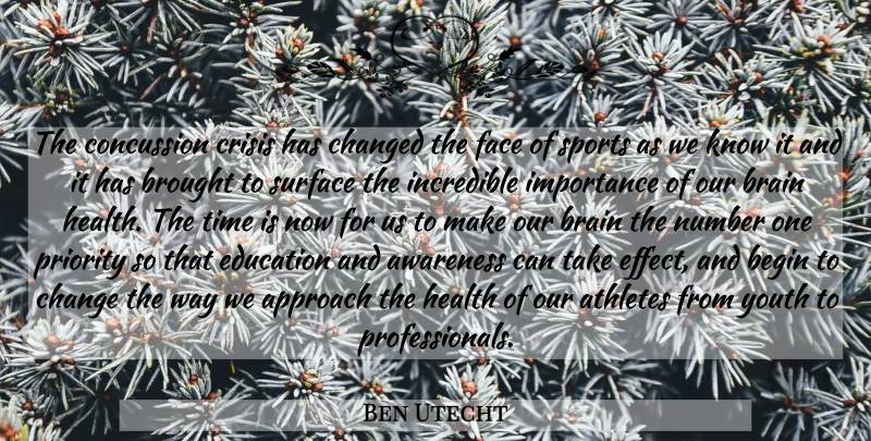 Ben Utecht Quote About Sports, Athlete, Numbers: The Concussion Crisis Has Changed...