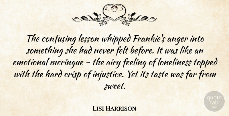 Lisi Harrison Quote About Sweet, Loneliness, Emotional: The Confusing Lesson Whipped Frankies...