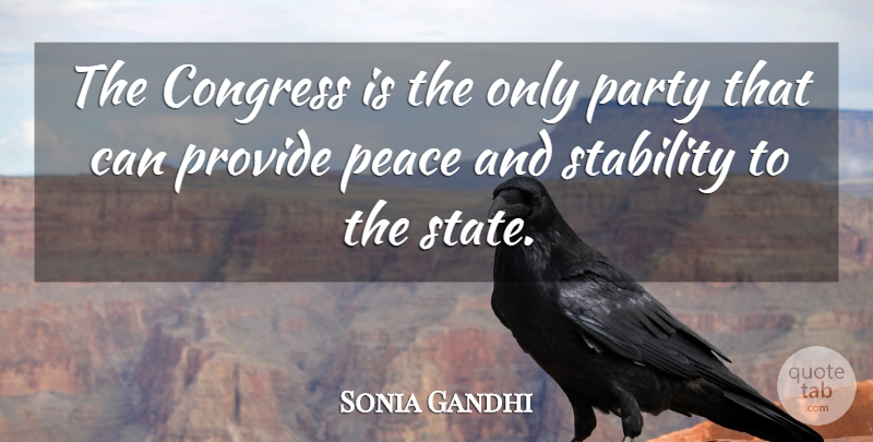 Sonia Gandhi Quote About Congress, Party, Peace, Provide, Stability: The Congress Is The Only...