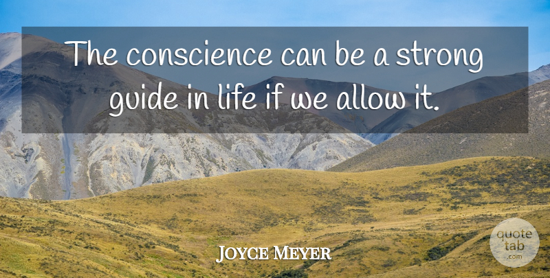 Joyce Meyer Quote About Strong, Guides, Ifs: The Conscience Can Be A...