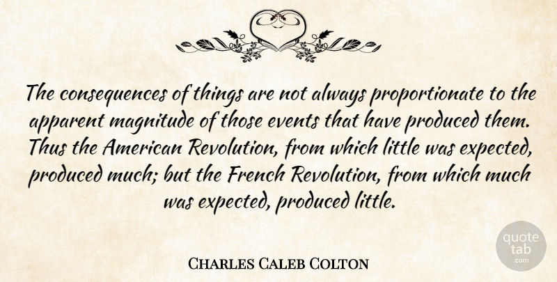 Charles Caleb Colton Quote About Littles, Revolution, Events: The Consequences Of Things Are...