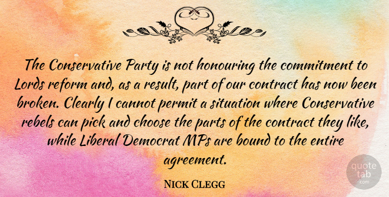 Nick Clegg Quote About Party, Commitment, Agreement: The Conservative Party Is Not...