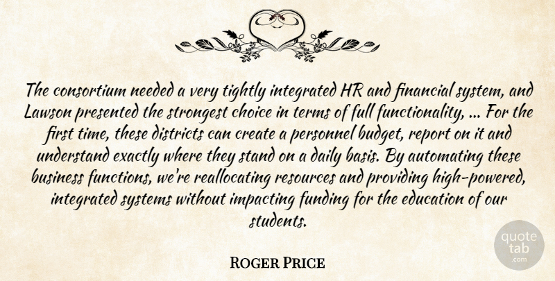 Roger Price Quote About Business, Choice, Create, Daily, Districts: The Consortium Needed A Very...
