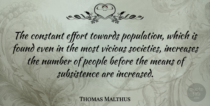 Thomas Malthus Quote About Mean, Numbers, People: The Constant Effort Towards Population...