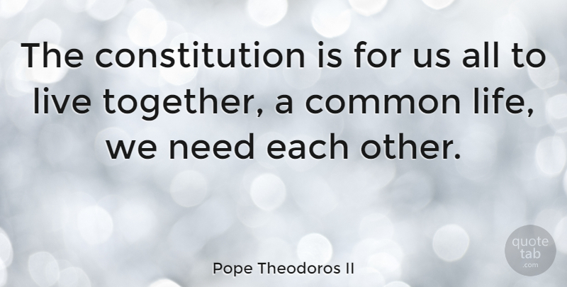 Pope Theodoros II Quote About Constitution, Life: The Constitution Is For Us...