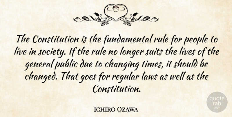 Ichiro Ozawa Quote About Law, People, Fundamentals: The Constitution Is The Fundamental...