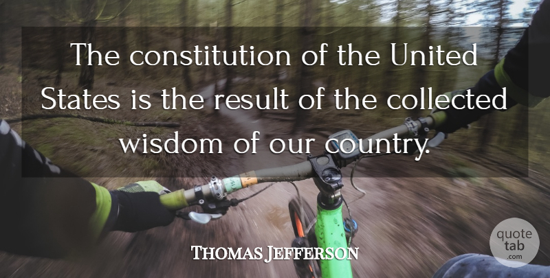 Thomas Jefferson Quote About Country, Constitution Of The United States, Results: The Constitution Of The United...