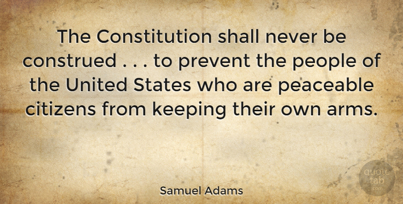 Samuel Adams Quote About Gun, Strong Arms, People: The Constitution Shall Never Be...