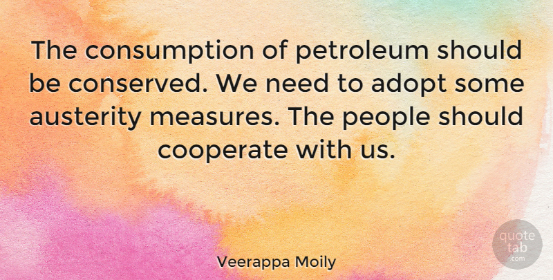 Veerappa Moily Quote About People, Needs, Austerity: The Consumption Of Petroleum Should...
