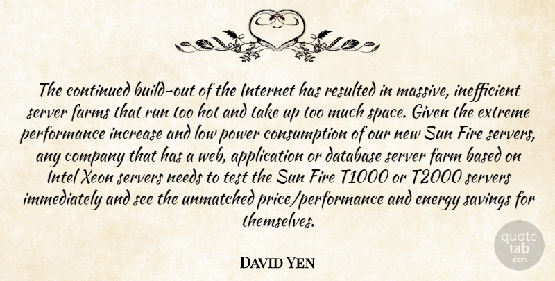 David Yen Quote About Based, Company, Continued, Database, Energy: The Continued Build Out Of...