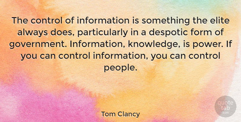 Tom Clancy Quote About Information Knowledge, Government, Knowledge And Power: The Control Of Information Is...