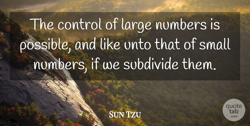 Sun Tzu Quote About Numbers, Mathematical, Ifs: The Control Of Large Numbers...