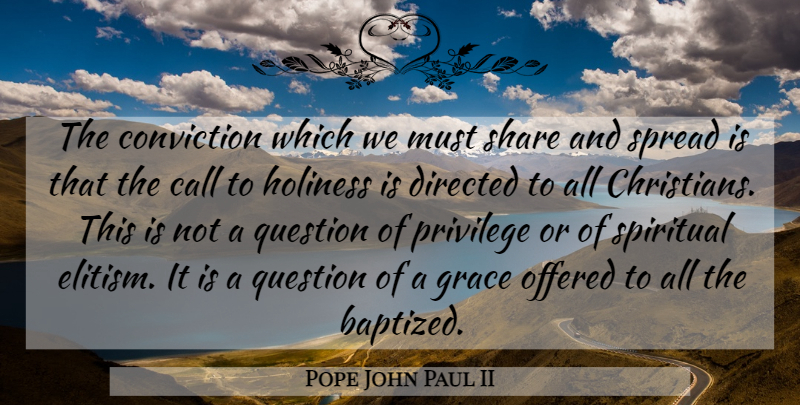 Pope John Paul II Quote About Christian, Spiritual, Grace: The Conviction Which We Must...