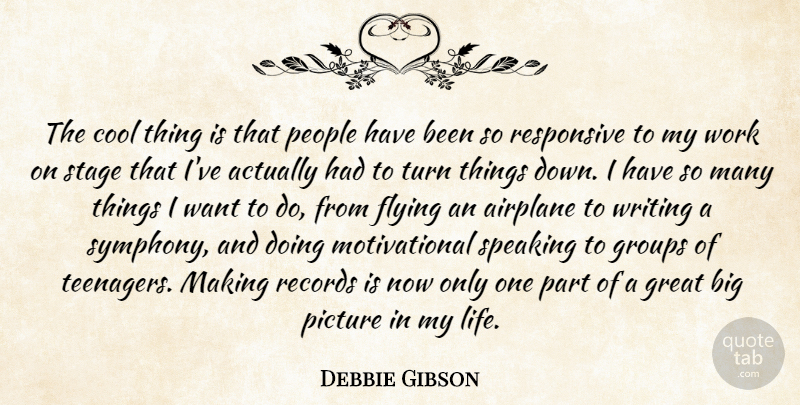 Debbie Gibson Quote About Airplane, Cool, Flying, Great, Groups: The Cool Thing Is That...