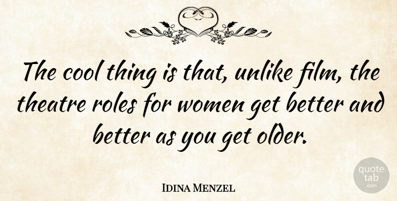 Idina Menzel Quote About Cool, Roles, Unlike, Women: The Cool Thing Is That...