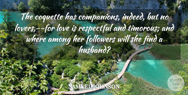 Samuel Johnson Quote About Husband, Love Is, Coquette: The Coquette Has Companions Indeed...