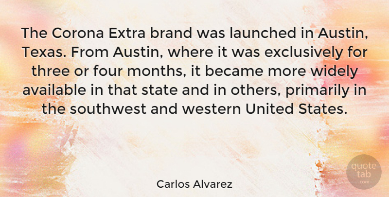 Carlos Alvarez Quote About Available, Became, Brand, Extra, Four: The Corona Extra Brand Was...