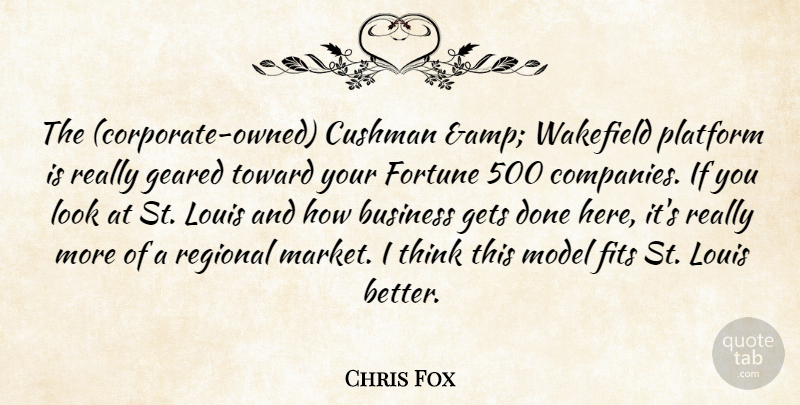 Chris Fox Quote About Business, Fits, Fortune, Geared, Gets: The Corporate Owned Cushman Amp...