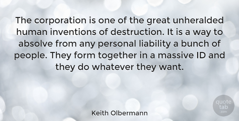 Keith Olbermann Quote About People, Together, Want: The Corporation Is One Of...
