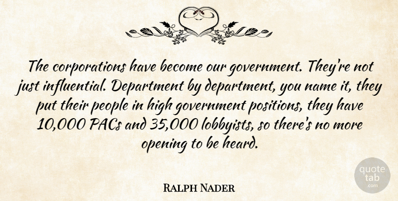 Ralph Nader Quote About Government, Names, People: The Corporations Have Become Our...