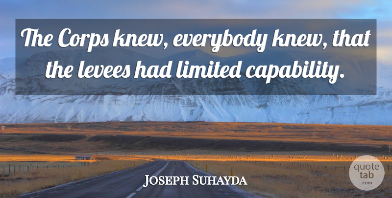Joseph Suhayda Quote About Corps, Everybody, Limited: The Corps Knew Everybody Knew...