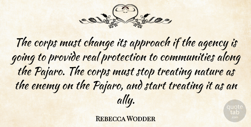 Rebecca Wodder Quote About Agency, Along, Approach, Change, Corps: The Corps Must Change Its...