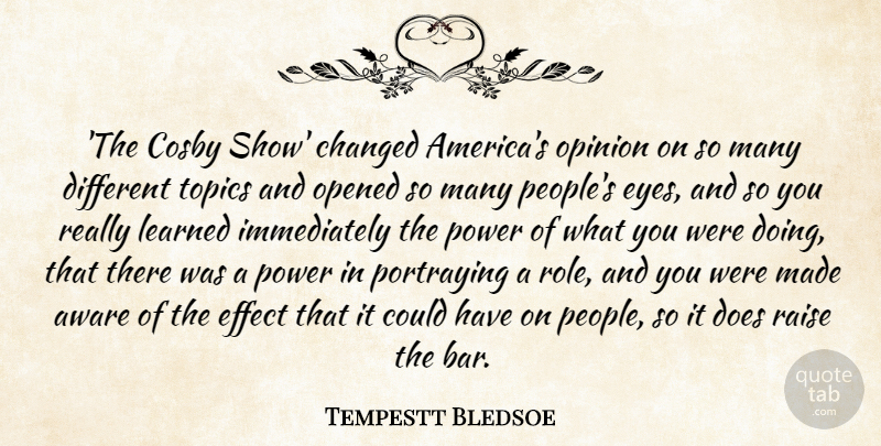 Tempestt Bledsoe Quote About Aware, Changed, Cosby, Effect, Learned: The Cosby Show Changed Americas...