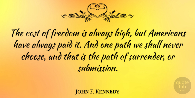 John F. Kennedy Quote About Inspirational, Memorial Day, Freedom: The Cost Of Freedom Is...