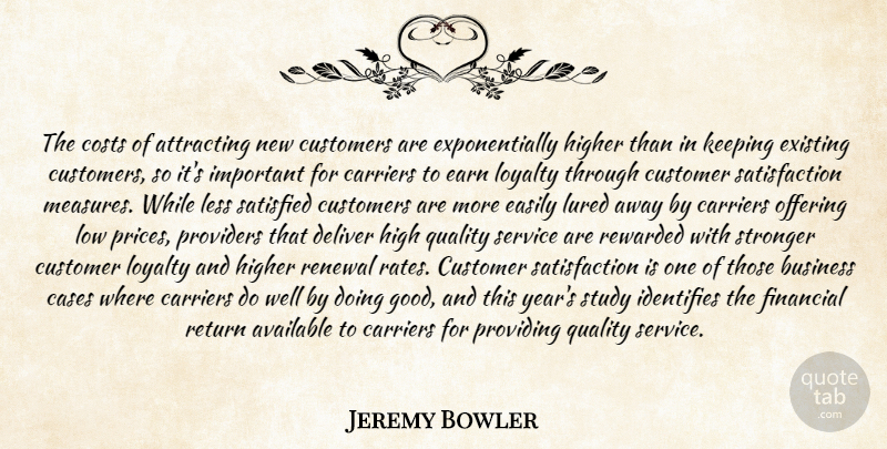 Jeremy Bowler Quote About Attracting, Available, Business, Carriers, Cases: The Costs Of Attracting New...