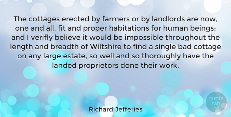 Richard Jefferies Quote About Bad, Believe, Breadth, Cottage, Fit: The Cottages Erected By Farmers...