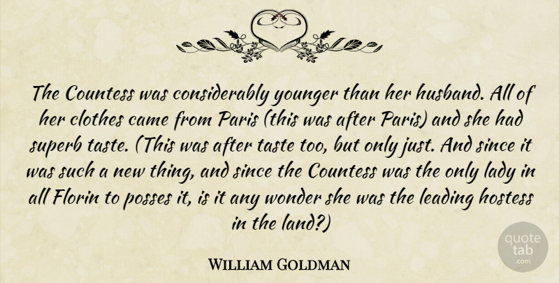 William Goldman Quote About Husband, Land, Paris: The Countess Was Considerably Younger...