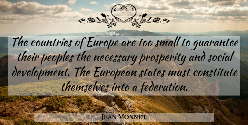 Jean Monnet Quote About Constitute, Countries, European, Guarantee, Necessary: The Countries Of Europe Are...