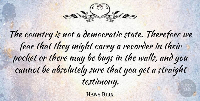 Hans Blix Quote About Absolutely, Bugs, Cannot, Carry, Country: The Country Is Not A...