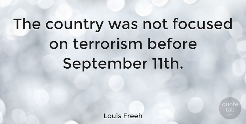 Louis Freeh Quote About Country, September: The Country Was Not Focused...