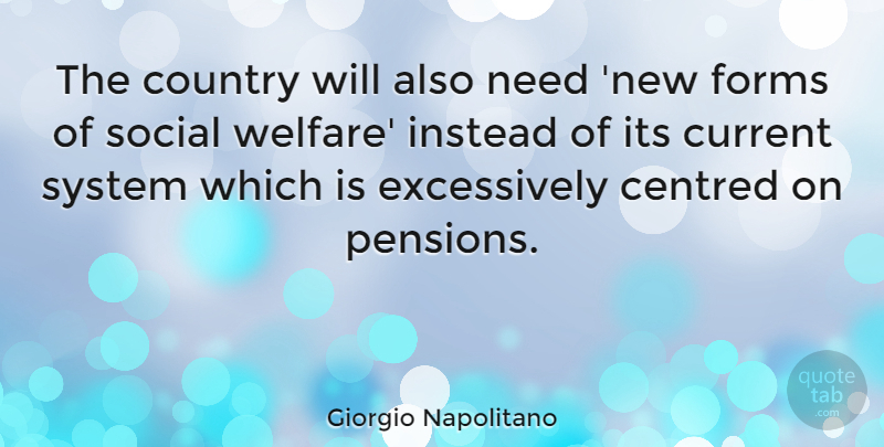 Giorgio Napolitano Quote About Country, Needs, Welfare: The Country Will Also Need...