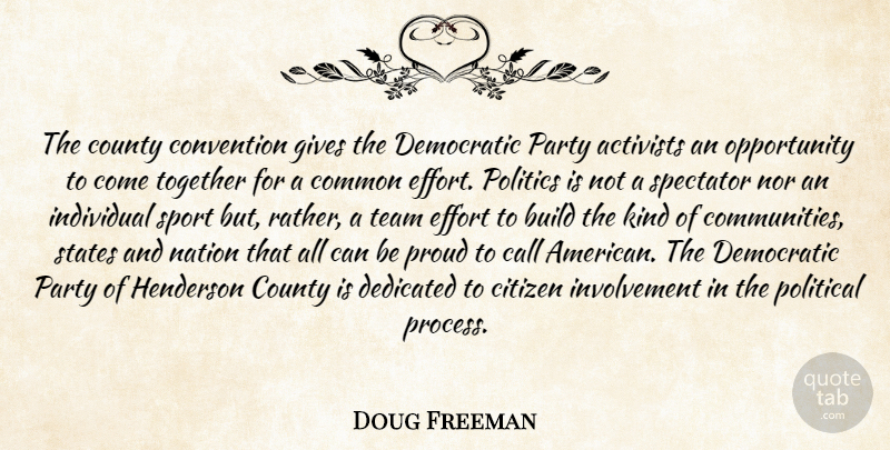 Doug Freeman Quote About Activists, Build, Call, Citizen, Common: The County Convention Gives The...