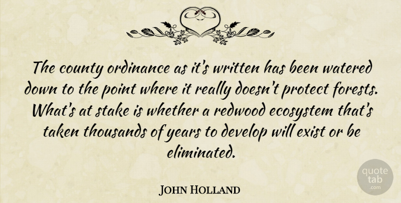 John Holland Quote About County, Develop, Ecosystem, Exist, Ordinance: The County Ordinance As Its...
