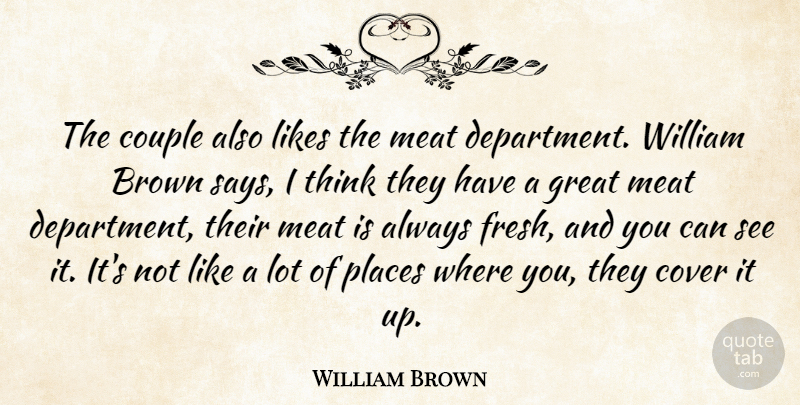 William Brown Quote About Brown, Couple, Cover, Great, Likes: The Couple Also Likes The...
