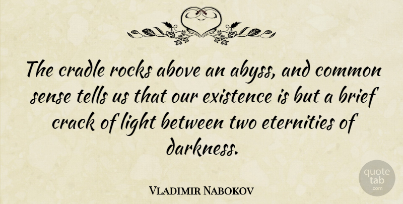 Vladimir Nabokov Quote About Death, Light, Rocks: The Cradle Rocks Above An...