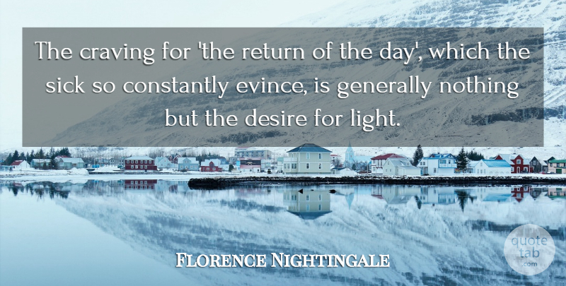 Florence Nightingale Quote About Nursing, Light, Sick: The Craving For The Return...