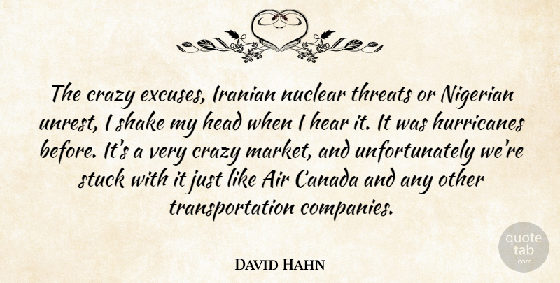 David Hahn Quote About Air, Canada, Crazy, Head, Hear: The Crazy Excuses Iranian Nuclear...