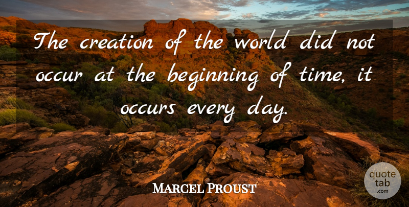 Marcel Proust Quote About World, Creation, Creation Of The World: The Creation Of The World...