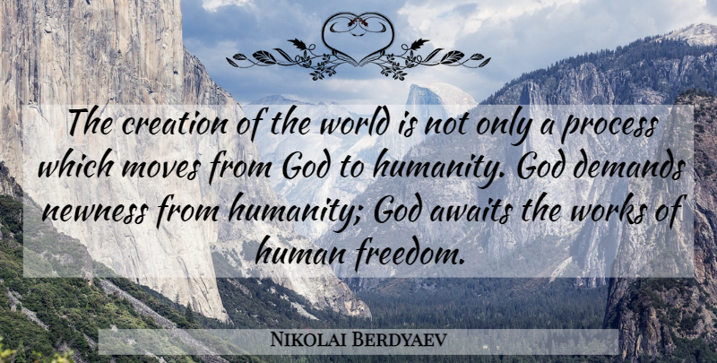 Nikolai Berdyaev Quote About Spiritual, Moving, Humanity: The Creation Of The World...