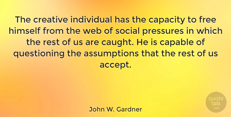John W. Gardner Quote About Creativity, Imagination, Creative: The Creative Individual Has The...