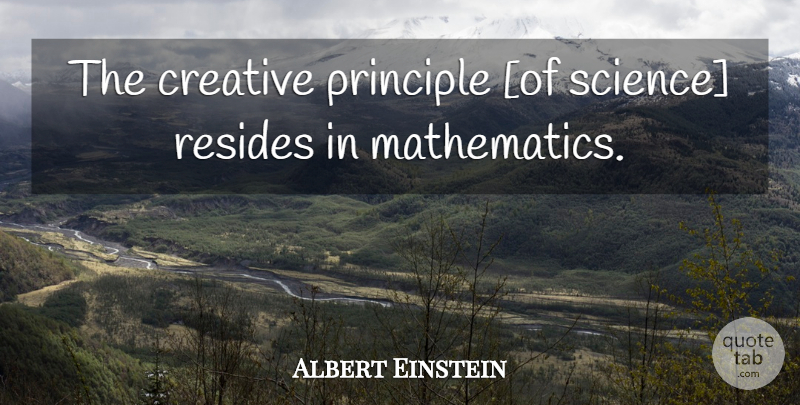 Albert Einstein Quote About Creative, Principles, Mathematics: The Creative Principle Of Science...