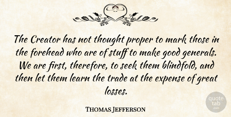 Thomas Jefferson Quote About Loss, Stuff, Firsts: The Creator Has Not Thought...
