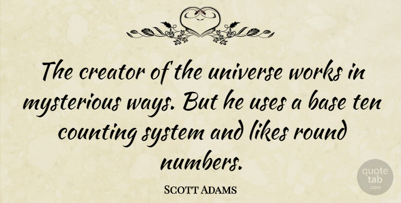 Scott Adams Quote About Math, Science, Mysterious Universe: The Creator Of The Universe...