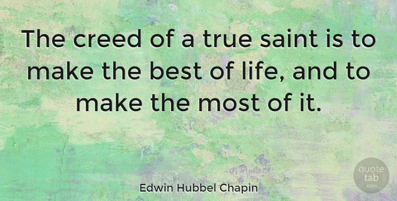 Edwin Hubbel Chapin Quote About Kindness, Saint, Creeds: The Creed Of A True...