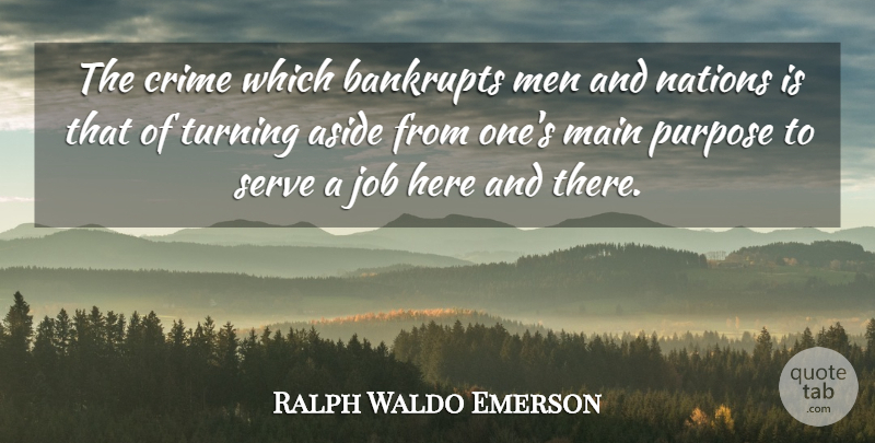 Ralph Waldo Emerson Quote About Jobs, Men, Purpose: The Crime Which Bankrupts Men...