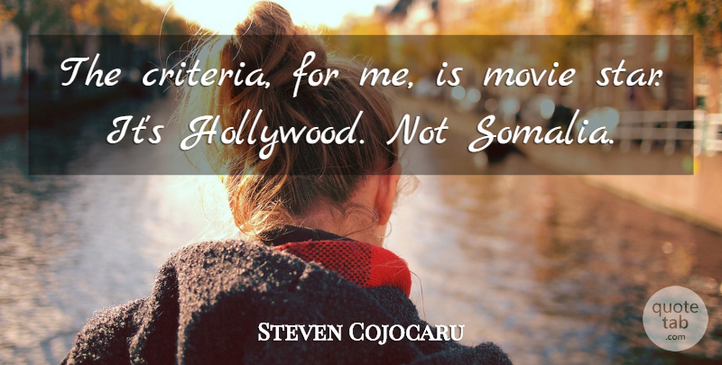 Steven Cojocaru Quote About undefined: The Criteria For Me Is...